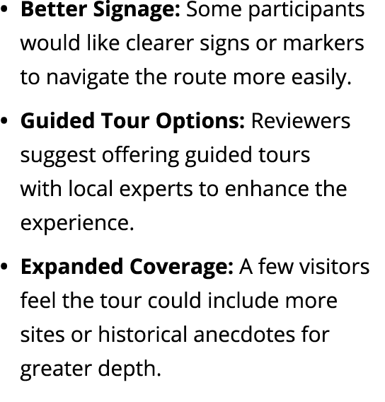 Better Signage: Some participants would like clearer signs or markers to navigate the route more easily. Guided Tour ...