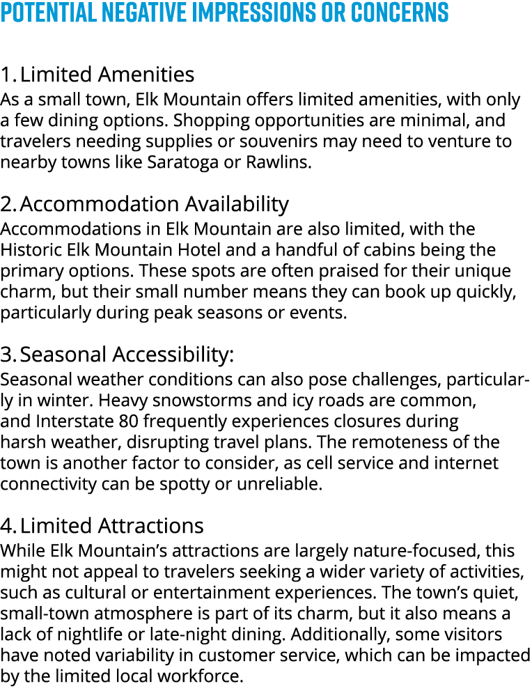 POTENTIAL NEGATIVE IMPRESSIONS OR CONCERNS 1. Limited Amenities As a small town, Elk Mountain offers limited amenitie...