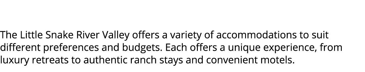  The Little Snake River Valley offers a variety of accommodations to suit different preferences and budgets. Each off...