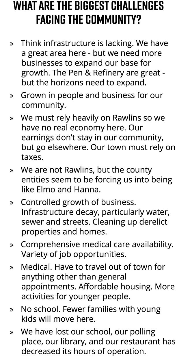 What are the biggest challenges facing the community? » Think infrastructure is lacking. We have a great area here bu...