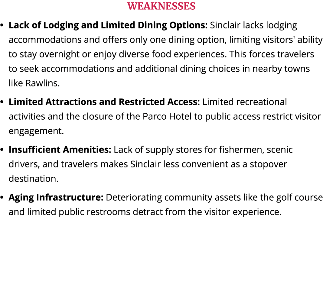 WEAKNESSES Lack of Lodging and Limited Dining Options: Sinclair lacks lodging accommodations and offers only one dini...